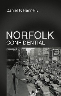 Norfolk Confidential - Daniel P. Hennelly