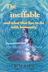 The ineffable and what that has to do with humanity - M.R. Holt