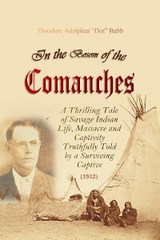 In the Bosom of the Comanches -  Theodore  Adolphus &  quote;  Dot&  quote;  Babb