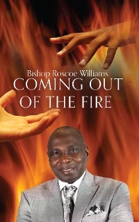 Coming Out Of The Fire -  Roscoe Williams