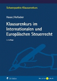 Klausurenkurs im Internationalen und Europäischen Steuerrecht - Florian Haase M.I. Tax; Matthias Hofacker; Haase Hofacker