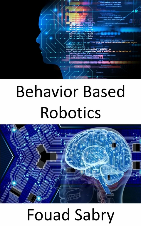 Behavior Based Robotics -  Fouad Sabry