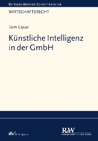 Künstliche Intelligenz in der GmbH - Tom Lasar