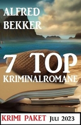 7 Top Kriminalromane Juli 2023: Krimi Paket -  Alfred Bekker