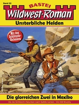 Wildwest-Roman – Unsterbliche Helden 22 - Bill Murphy