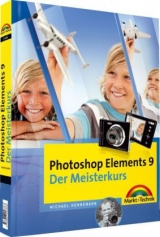Photoshop Elements 9 - Der Meisterkurs - Michael Hennemann