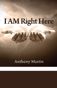 I AM Right Here - Anthony Martin