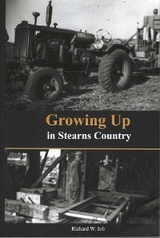 Growing up in Stearns County -  Richard W Job