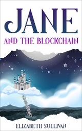 Jane and the Blockchain - Elizabeth Sullivan