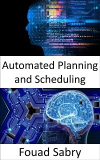 Automated Planning and Scheduling - Fouad Sabry