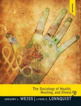 The Sociology of Health, Healing, and Illness - Weiss, Gregory L.; Lonnquist, Lynne E.