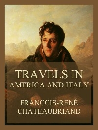 Travels in America and Italy (Volumes I & II) - Francois-René Chateaubriand