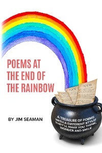 Poems at the End of the Rainbow -  Jim Seaman