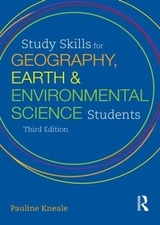 Study Skills for Geography, Earth and Environmental Science Students - Kneale, Pauline