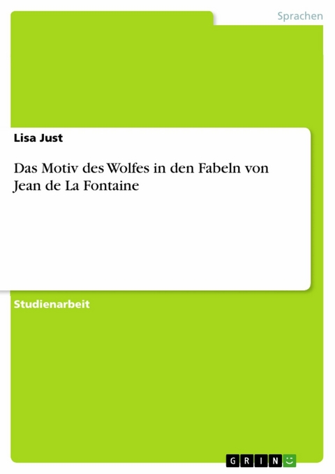 Das Motiv des Wolfes in den Fabeln von Jean de La Fontaine -  Lisa Just