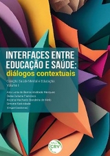 Interfaces entre educação e saúde: - Ana Luzia de Barros Andrade Marques, Deise Juliana Francisco, Rozana Machado Bandeira de Melo, Simone Natividade