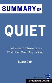 Summary: Quiet: The Power of Introverts in a World That Can't Stop Talking: Quiet -  Ninja Reads