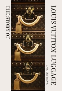 Story of Louis Vuitton Luggage -  Laia Farran Graves