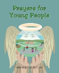 Prayers for Young People - Bernice S.H. Butler