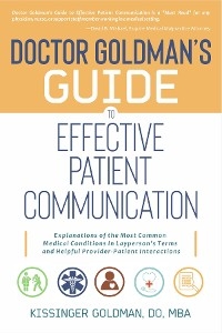 Dr. Goldman's Guide to Effective Patient Communication -  Kissinger Goldman