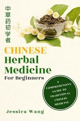 CHINESE Herbal Medcine For Beginners -  Jessica Wang