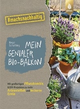 Mein genialer Bio-Balkon - Birgit Schattling