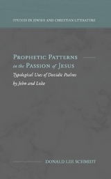 Prophetic Patterns in the Passion of Jesus -  Donald Lee Schmidt