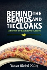 BEHIND THE BEARDS AND CLOAKS - MINISTRY TO RELIGIOUS CLERICS -  Yahya Abdul-Haliq