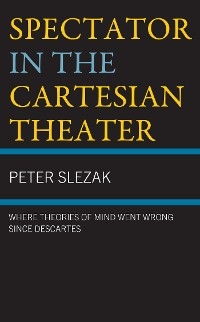 Spectator in the Cartesian Theater -  Peter Slezak