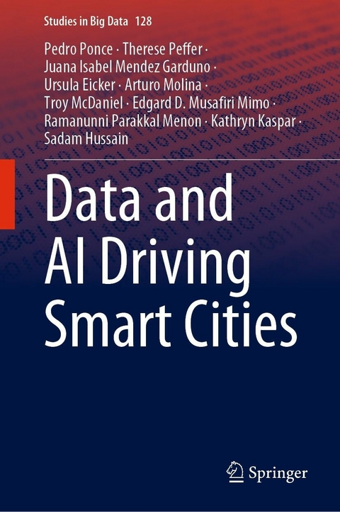 Data and AI Driving Smart Cities - Pedro Ponce, Therese Peffer, Juana  Isabel Mendez Garduno, Ursula Eicker, Arturo Molina, Troy McDaniel, Edgard D. Musafiri Mimo, Ramanunni Parakkal Menon, Kathryn Kaspar, Sadam Hussain