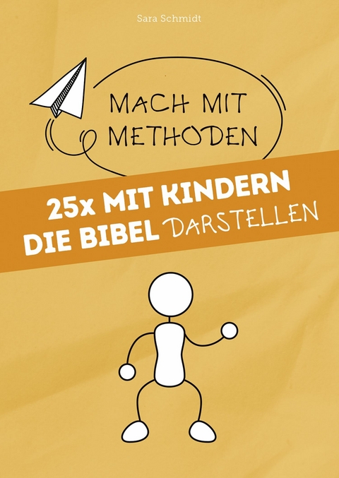 25x mit Kindern die Bibel darstellen - Sara Schmidt