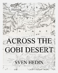 Across the Gobi Desert - Dr. Sven Hedin