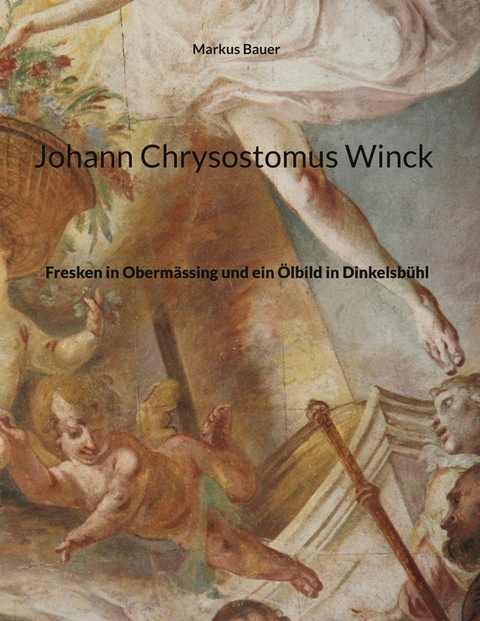 Johann Chrysostomus Winck - Markus Bauer