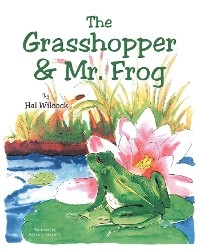 The Grasshopper & Mr. Frog - Hal Wilcock
