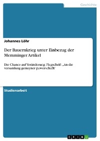 Der Bauernkrieg unter Einbezug der Memminger Artikel - Johannes Löhr