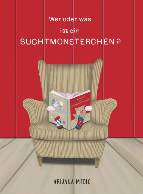 Wer oder was ist ein Suchtmonsterchen? -  Arijana Medic