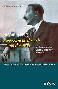 Stefan Zweig ,Zwiesprache des Ich mit der Welt’ - 