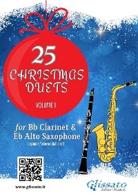 25 Christmas Duets for Bb Clarinet & Alto Sax - volume 1 - St. Alphonsus de Liguori, Wolfgang Amadeus Mozart, Johannes Brahms, Christmas Carols, George Friedrich Handel