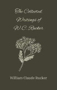 Collected Writings of W.C. Rucker -  William Rucker