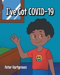 I've Got COVID-19 - Peter Hartgraves