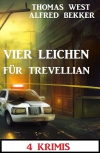 Vier Leichen für Trevellian: 4 Krimis - Alfred Bekker, Thomas West