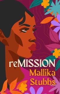 reMISSION -  Mallika  S Stubbs