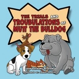 The Trials and Troubulations of Mutt the Bulldog - John Raymond McGrane
