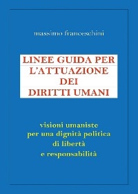 Linee guida per l'attuazione dei diritti umani - Massimo Franceschini