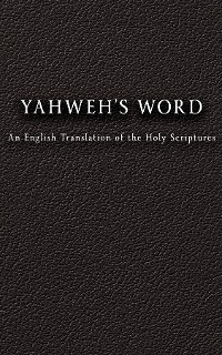 YAHWEH'S Word -  Yahweh