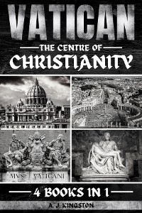 Vatican : The Centre Of Christianity -  A.J. Kingston