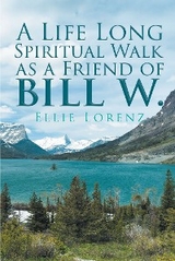 Life Long Spiritual Walk as a Friend of Bill W. -  Ellie Lorenz