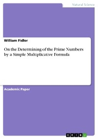 On the Determining of the Prime Numbers by a Simple Multiplicative Formula - William Fidler