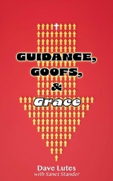 Guidance, Goofs, and Grace -  Dave Lutes