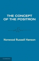 The Concept of the Positron - Hanson, Norwood Russell